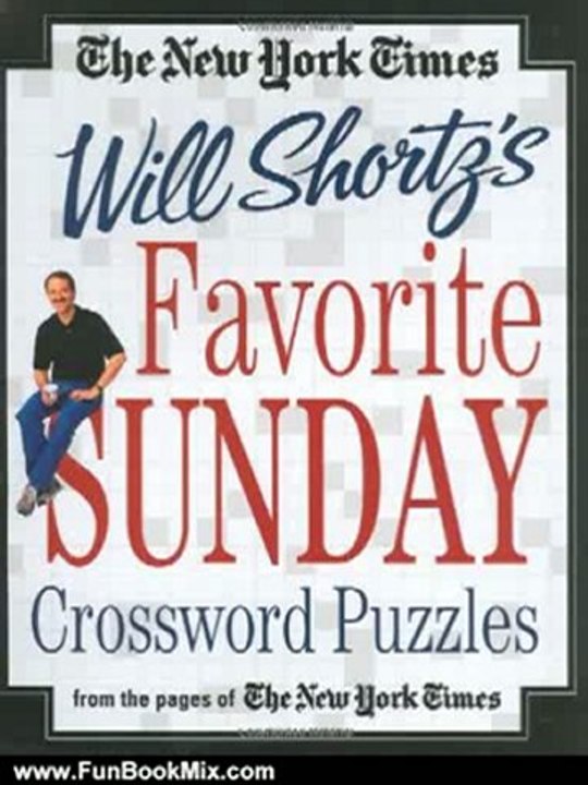 Fun Book Review: The New York Times Will Shortz's Favorite Sunday Crossword Puzzles: From the Pages of The New York Times by The New York Times, Will Shortz
