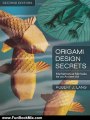 Fun Book Review: Origami Design Secrets: Mathematical Methods for an Ancient Art, Second Edition by Robert J. Lang