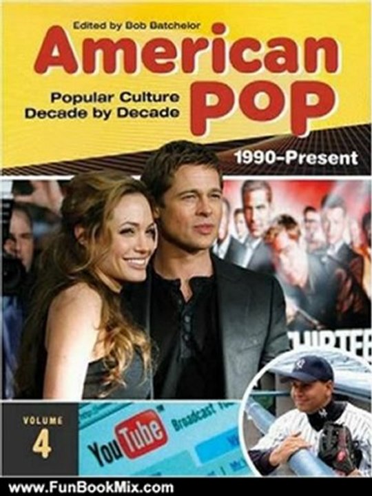 Fun Book Review: American Pop [4 volumes]: Popular Culture Decade by Decade by Bob Batchelor