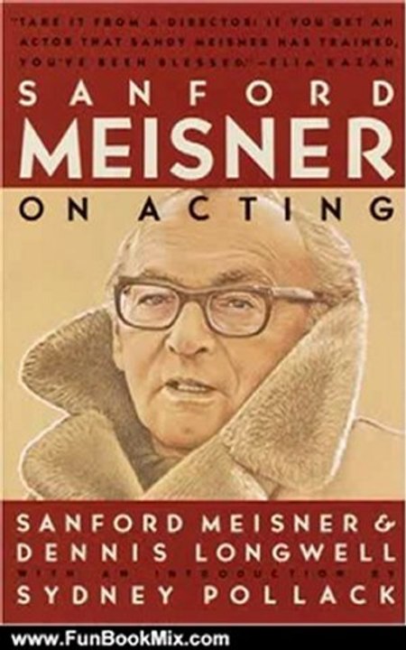 Fun Book Review: Sanford Meisner on Acting by Sanford Meisner, Dennis Longwell, Sydney Pollack