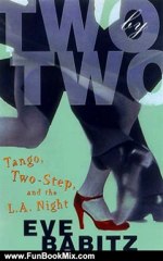 Fun Book Review: Two by Two: Tango, Two-Step, and the L.A. Night by Eve Babitz
