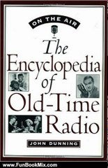 Fun Book Review: On the Air: The Encyclopedia of Old-Time Radio by John Dunning