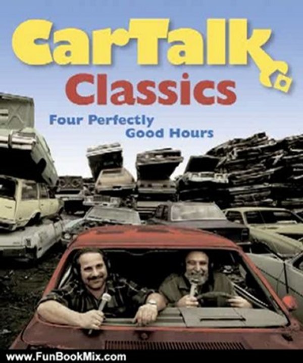 Fun Book Review: Car Talk Classics: Four Perfectly Good Hours by Ray Magliozzi, Tom Magliozzi