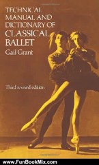 Fun Book Review: Technical Manual and Dictionary of Classical Ballet (Dover Books on Dance) by Gail Grant