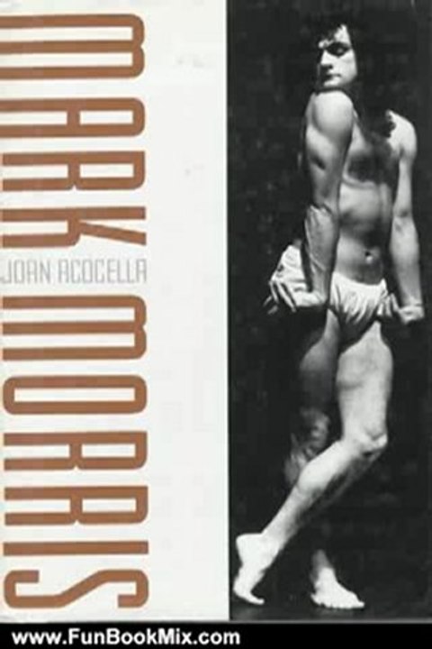 Fun Book Review: Mark Morris by Joan R. Acocella