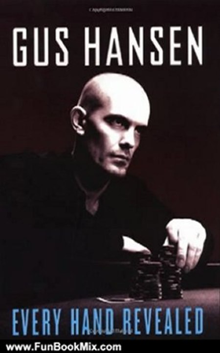 Fun Book Review: Every Hand Revealed by Gus Hansen