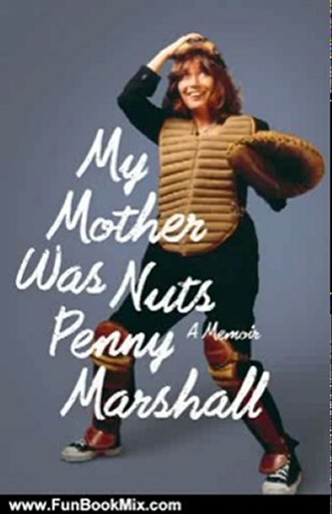 Fun Book Review: My Mother Was Nuts by Penny Marshall