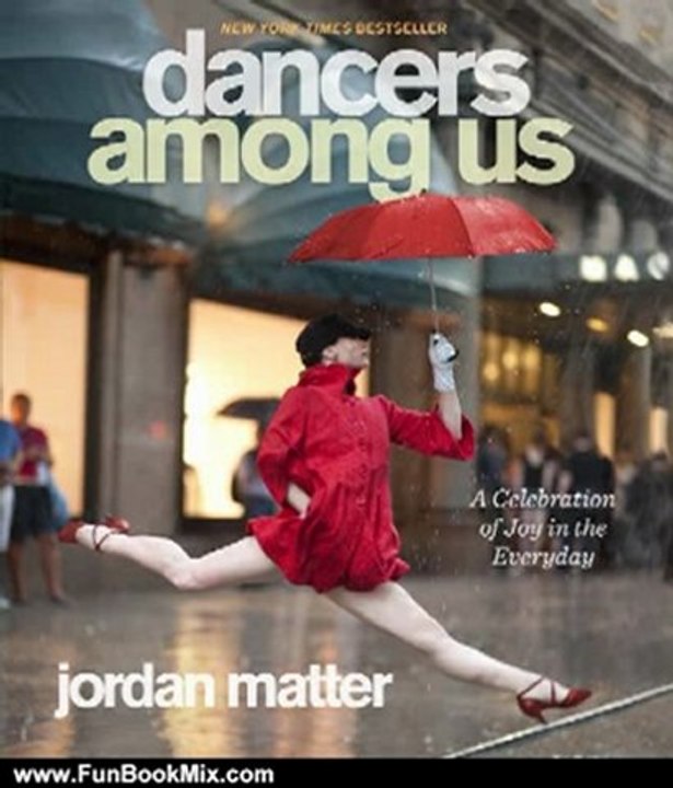 Fun Book Review: Dancers Among Us: A Celebration of Joy in the Everyday by Jordan Matter