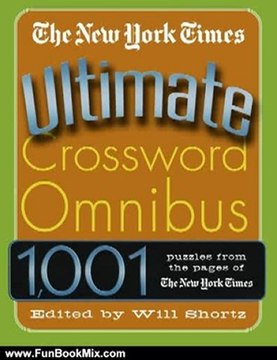 Fun Book Review: The New York Times Ultimate Crossword Omnibus: 1,001 Puzzles from The New York Times by The New York Times, Will Shortz