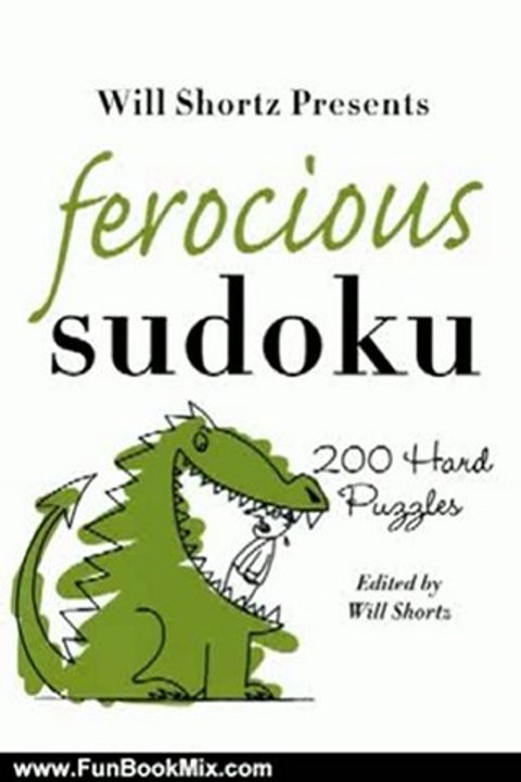 Fun Book Review: Will Shortz Presents Ferocious Sudoku: 200 Hard Puzzles by Will Shortz