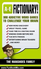 Fun Book Review: Fictionary! 300 Addictive Word Games (Letters A-E) (Fun and Games) by The Manshoes Family