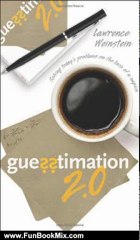 Fun Book Review: Guesstimation 2.0: Solving Today's Problems on the Back of a Napkin by Lawrence Weinstein