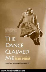 Fun Book Review: The Dance Claimed Me: A Biography of Pearl Primus by Peggy Schwartz, Murray Schwartz