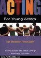 Fun Book Review: Acting for Young Actors: The Ultimate Teen Guide by Mary Lou Belli, Dinah Lenney