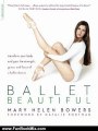 Fun Book Review: Ballet Beautiful: Transform Your Body and Gain the Strength, Grace, and Focus of a Ballet Dancer by Mary Helen Bowers