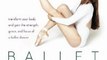 Fun Book Review: Ballet Beautiful: Transform Your Body and Gain the Strength, Grace, and Focus of a Ballet Dancer by Mary Helen Bowers