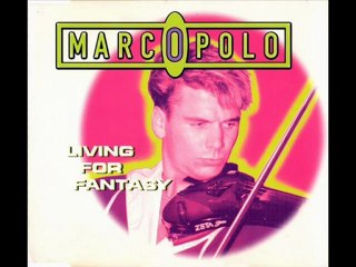 Marco Polo - Living For Fantasy (Radio Version)