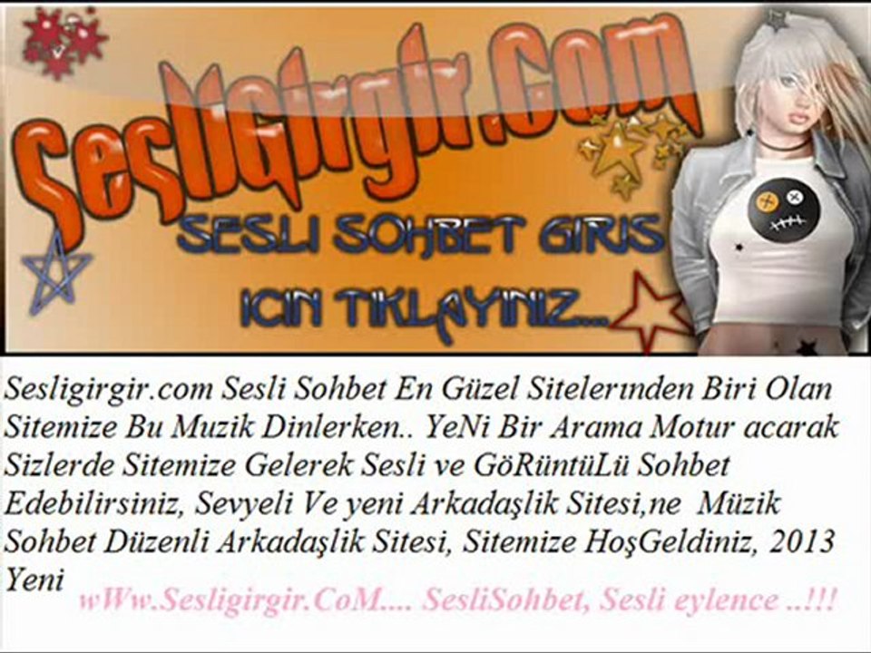 SeSLiGiRGiR.CoM SeSLi SoHBeT  KaMeRaLi Sohbet...Damar Şarkılar 2013 Gönül Yarali Yeni SeSLiGiRGiR