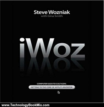Technology Book Review: iWoz: How I Invented the Personal Computer and Had Fun Along the Way by Steve Wozniak (Author), Gina Smith (Author), Patrick Lawlor (Narrator)