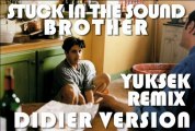 STUCK IN THE SOUND BROTHER YUKSEK REMIX (DIDIER VERSION)