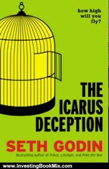 Investing Book Review: The Icarus Deception: How High Will You Fly? by Seth Godin