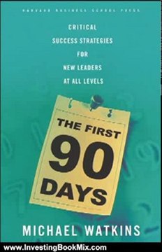 Investing Book Review: The First 90 Days: Critical Success Strategies for New Leaders at All Levels by Michael Watkins