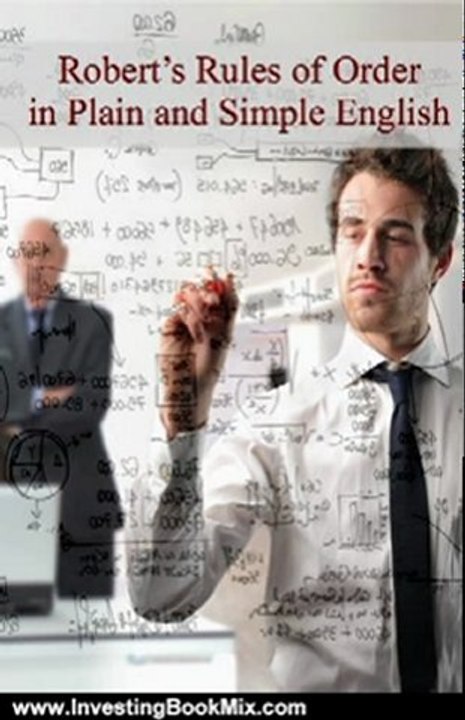 Investing Book Review: Robert's Rules of Order in Plain and Simple English (Revised and Annotated) by Henry Martyn Robert, BookCaps