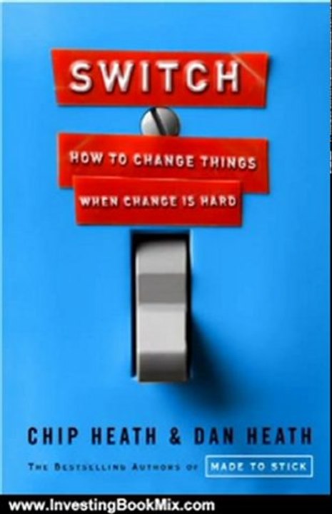 Investing Book Review: Switch: How to Change Things When Change Is Hard by Chip Heath, Dan Heath