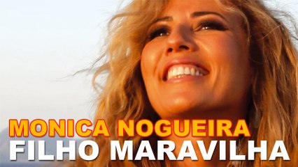 Monica Nogueira - Filho Maravilha (Original Edit) [Full Version Video Clip]