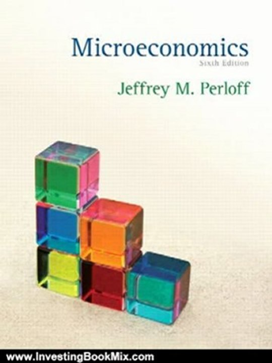 Investing Book Review: Microeconomics (6th Edition) (The Pearson Series in Economics) by Jeffrey M. Perloff
