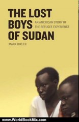 World Book Review: The Lost Boys of Sudan: An American Story of the Refugee Experience by Mark Bixler