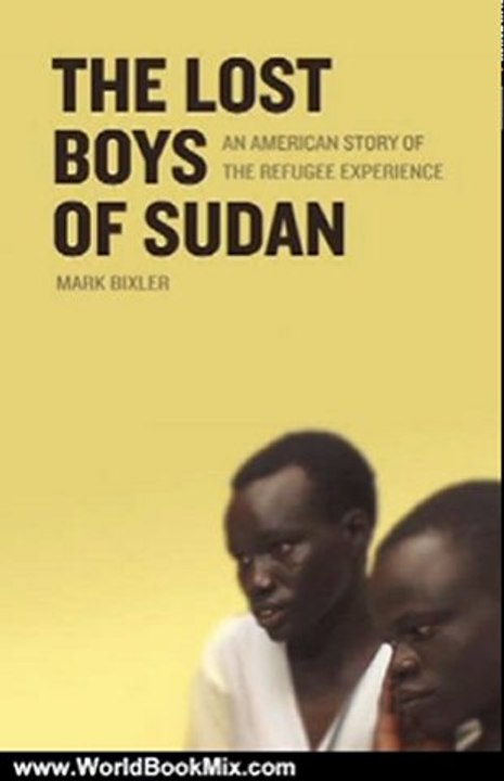 World Book Review: The Lost Boys of Sudan: An American Story of the Refugee Experience by Mark Bixler