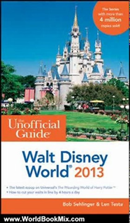 World Book Review: The Unofficial Guide Walt Disney World 2013 (Unofficial Guides) by Bob Sehlinger, Len Testa