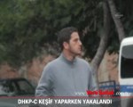 DHKP-C keşif yaparken yakalandı