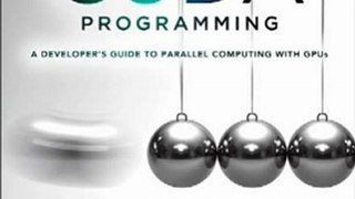 Technology Book Review: CUDA Programming: A Developer's Guide to Parallel Computing with GPUs (Applications of GPU Computing Series) by Shane Cook