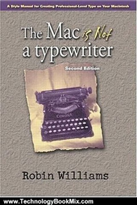Technology Book Review: The Mac is Not a Typewriter, 2nd Edition by Robin Williams