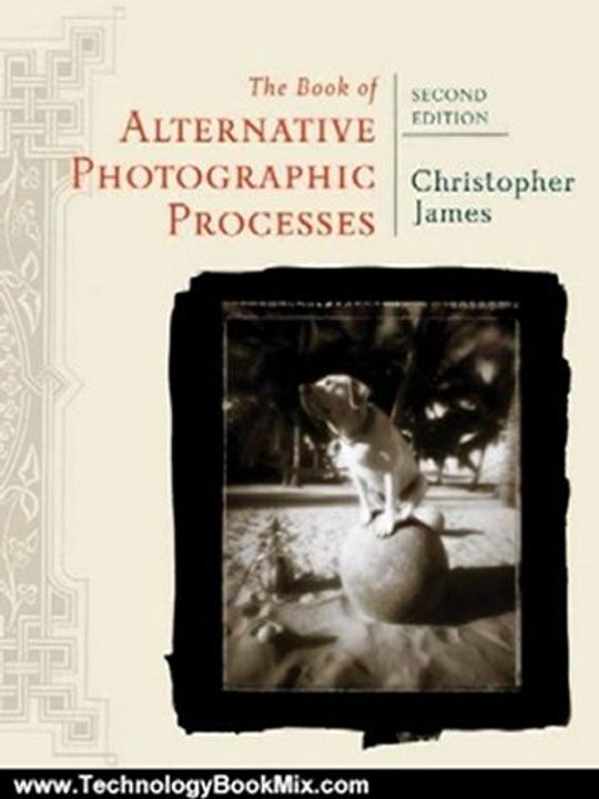 Technology Book Review: The Book of Alternative Photographic Processes by Christopher James