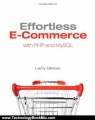 Technology Book Review: Effortless E-Commerce with PHP and MySQL by Larry Ullman