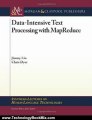 Technology Book Review: Data-Intensive Text Processing with MapReduce (Synthesis Lectures on Human Language Technologies) by Jimmy Lin, Chris Dyer, Graeme Hirst