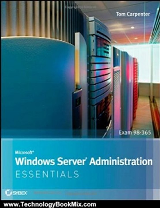 Technology Book Review: Microsoft Windows Server Administration Essentials by Tom Carpenter