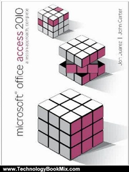 Technology Book Review: Microsoft Office Access 2010: A Lesson Approach, Complete by John Carter, Jon Juarez