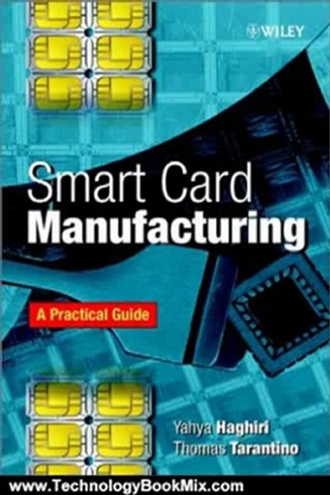 Technology Book Review: Smart Card Manufacturing: A Practical Guide by Yahya Haghiri, Thomas Tarantino
