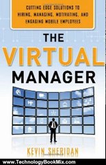 Technology Book Review: The Virtual Manager: Cutting-Edge Solutions for Hiring, Managing, Motivating, and Engaging Mobile Employees by Kevin Sheridan