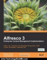 Technology Book Review: Alfresco 3 Enterprise Content Management Implementation by Munwar Shariff, Amita Bhandari, Vinita Choudhary, Pallika Majumdar