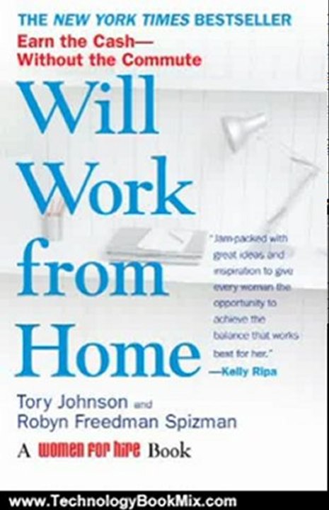 Technology Book Review: Will Work from Home: Earn the Cash--Without the Commute by Tory Johnson, Robyn Freedman Spizman