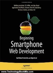 Technology Book Review: Beginning Smartphone Web Development: Building Javascript, CSS, HTML and Ajax-Based Applications for iPhone, Android, Palm Pre, Blackberry, Windows Mobile and Nokia S60 by Rajesh Lal, Gail Frederick