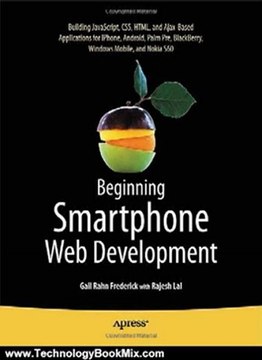 Technology Book Review: Beginning Smartphone Web Development: Building Javascript, CSS, HTML and Ajax-Based Applications for iPhone, Android, Palm Pre, Blackberry, Windows Mobile and Nokia S60 by Rajesh Lal, Gail Frederick