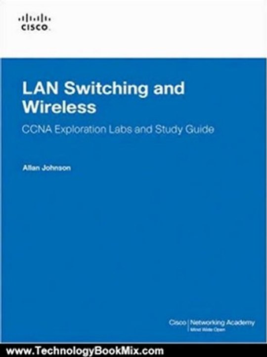 Technology Book Review: LAN Switching and Wireless, CCNA Exploration Labs and Study Guide by Allan Johnson