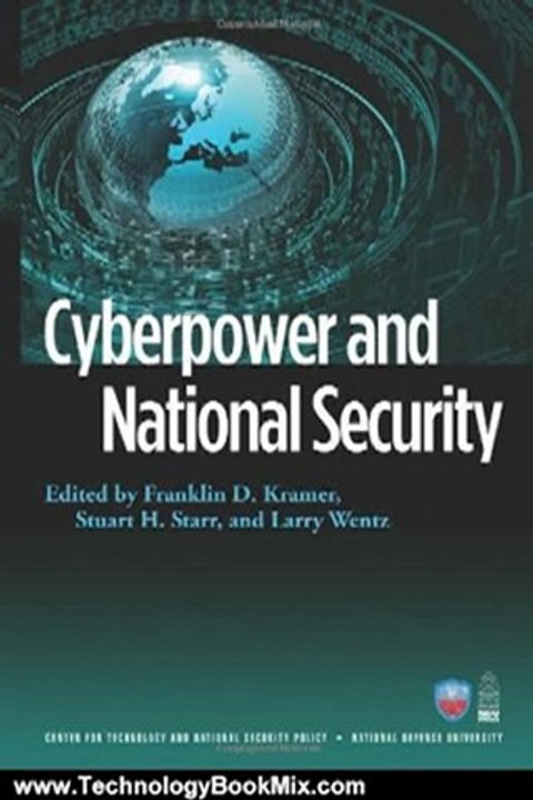 Technology Book Review: Cyberpower and National Security (National Defense University) by Franklin D. Kramer, Stuart H. Starr, Larry Wentz