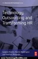 Technology Book Review: Technology, Outsourcing & Transforming HR (Advanced HR Practitioner) by Graeme Martin, Martin Reddington, Heather Alexander